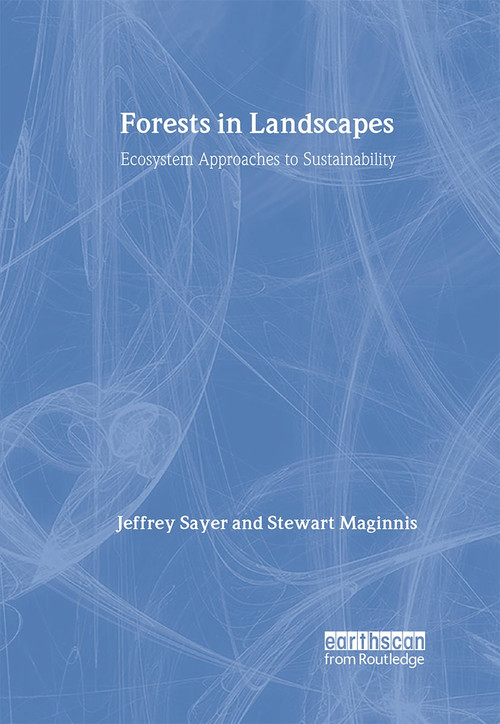 Forests in Landscapes (Ecosystem Approaches to Sustainability) by Stewart Maginnis, Jeffrey A Sayer, 9781844071951