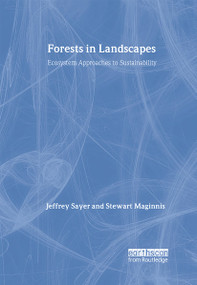 Forests in Landscapes (Ecosystem Approaches to Sustainability) by Jeffrey Sayer, Stewart Maginnis, Michelle Laurie, 9781844071951