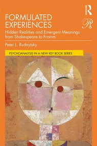 Formulated Experiences (Hidden Realities and Emergent Meanings from Shakespeare to Fromm) - 9780367190590 by Peter L. Rudnytsky, 9780367190590