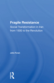 Fragile Resistance (Social Transformation in Iran from 1500 to the Revolution) - 9780367161446 by John Foran, 9780367161446
