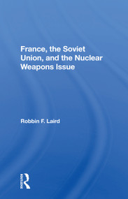 France, The Soviet Union, And The Nuclear Weapons Issue - 9780367158033 by Robbin F Laird, 9780367158033