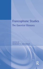 Francophone Studies (The Essential Glossary) by Margaret A. Majumdar, 9780340806975