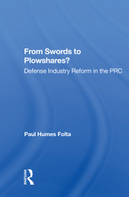 From Swords To Plowshares? (Defense Industry Reform In The Prc) - 9780367166076 by Paul Humes Folta, 9780367166076