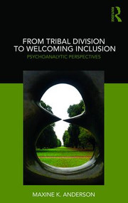 From Tribal Division to Welcoming Inclusion (Psychoanalytic Perspectives) - 9780367110376 by Maxine Anderson, 9780367110376