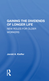 Gaining The Dividends Of Longer Life (New Roles For Older Workers) - 9780367168339 by Jarold A. Kieffer, 9780367168339