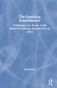 The Gambling Establishment (Challenging the Power of the Modern Gambling Industry and its Allies) - 9780367085704 by Jim Orford, 9780367085704