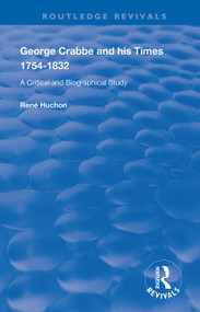 George Crabbe and his Times 1754-1832 (A Critical and Biographical Study) by René Huchon, 9780367111816