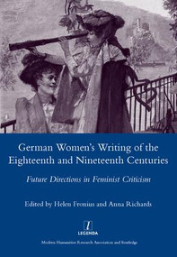 German Women's Writing of the Eighteenth and Nineteenth Centuries (Future Directions in Feminist Criticism) by Helen Fronius, 9781906540869