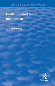 Gladstone and the Irish Nation by J. L. Hammond, 9780367111687