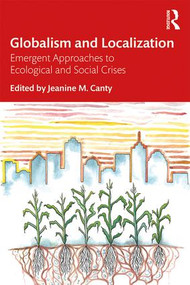 Globalism and Localization (Emergent Solutions to Ecological and Social Crises) - 9780367222611 by Jeanine Canty, 9780367222611