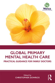Global Primary Mental Health Care (Practical Guidance for Family Doctors) - 9780367134242 by Christopher Dowrick, 9780367134242