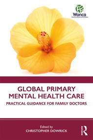 Global Primary Mental Health Care (Practical Guidance for Family Doctors) - 9780367134242 by Christopher Dowrick, 9780367134242