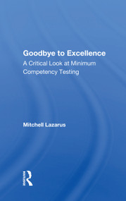 Goodbye to Excellence (A Critical Look at Minimum Competency Testing) - 9780367171636 by Mitchell Lazarus, 9780367171636