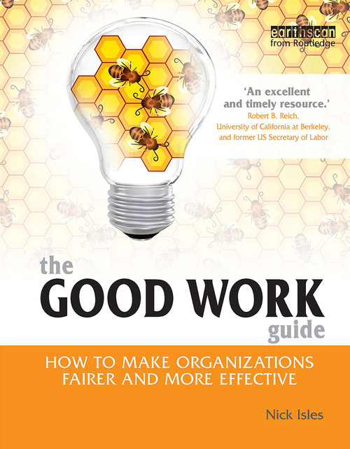 The Good Work Guide (How to Make Organizations Fairer and More Effective) by Nick Isles, 9781844075577