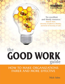 The Good Work Guide (How to Make Organizations Fairer and More Effective) by Nick Isles, 9781844075577