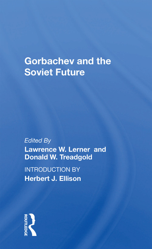 Gorbachev and the Soviet Future - 9780367163518 by Lawrence W. Lerner, 9780367163518