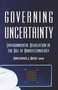 Governing Uncertainty (Environmental Regulation in the Age of Nanotechnology) by Christopher Bosso, 9781933115801