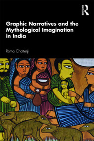 Graphic Narratives and the Mythological Imagination in India - 9780367272876 by Roma Chatterji, 9780367272876