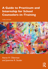 A Guide to Practicum and Internship for School Counselors-in-Training - 9780367217884 by Aaron H. Oberman, 9780367217884