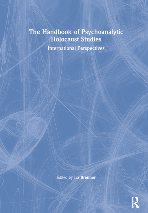 The Handbook of Psychoanalytic Holocaust Studies (International Perspectives) - 9780367263713 by Ira Brenner, 9780367263713