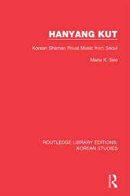 Hanyang Kut (Korean Shaman Ritual Music from Seoul) - 9780367252717 by Maria K. Seo, 9780367252717