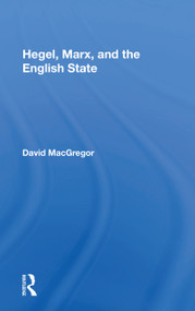 Hegel, Marx, and the English State - 9780367154035 by David MacGregor, 9780367154035