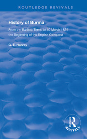 History of Burma (From the Earliest Times to 10 March 1824 The Beginning of the English Conquest) - 9780367136871 by G. E. Harvey, 9780367136871