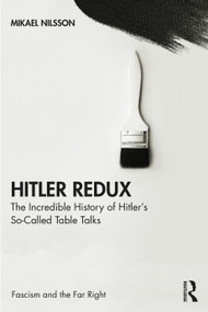 Hitler Redux (The Incredible History of Hitler's So-Called Table Talks) - 9780367353063 by Mikael Nilsson, 9780367353063