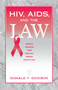 HIV, AIDS, and the Law (Legal Issues for Social Work Practice and Policy) by Donald Dickson, 9780202361284