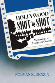 Hollywood Shot by Shot (Alcoholism in American Cinema) - 9780202303451 by Norman K. Denzin, 9780202303451