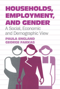 Households, Employment, and Gender (A Social, Economic, and Demographic View) - 9780202303239 by Paula England, 9780202303239