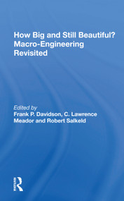 How Big And Still Beautiful?: Macro- Engineering Revisited - 9780367171964 by Frank P. Davidson, 9780367171964