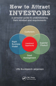 How to Attract Investors (A Personal Guide to Understanding Their Mindset and Requirements) by Uffe Bundgaard-Jorgensen, 9789814745208
