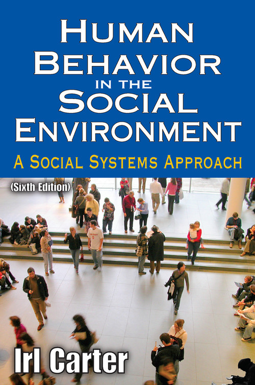 Human Behavior in the Social Environment (A Social Systems Approach) by Irl Carter, 9780202364001