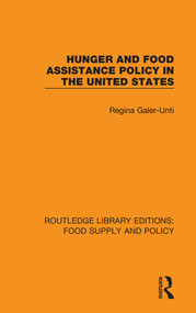Hunger and Food Assistance Policy in the United States - 9780367275938 by Regina Galer-Unti, 9780367275938