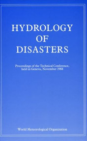 Hydrology of Disasters (Proceedings of the World Meteorological Organization Technical Conference Held in Geneva, November 1988) - 9781873936047 by Dr O Starosolszky, O M Melder, 9781873936047