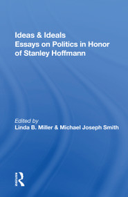 Ideas And Ideals (Essays On Politics In Honor Of Stanley Hoffmann) - 9780367153960 by Stanley Hoffmann, Linda B. Miller, Michael Joseph Smith, 9780367153960