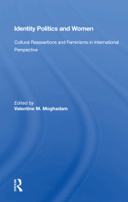 Identity Politics And Women (Cultural Reassertions And Feminisms In International Perspective) - 9780367161064 by Valentine M. Moghadam, 9780367161064