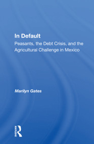 In Default (Peasants, the Debt Crisis, and the Agricultural Challenge in Mexico) - 9780367161316 by Marilyn Gates, 9780367161316