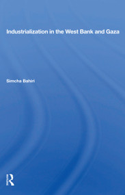 Industrialization In The West Bank And Gaza - 9780367155568 by Simcha Bahiri, 9780367155568