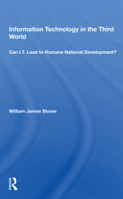 Information Technology In The Third World (Can I. T. Lead To Humane National Development?) - 9780367166960 by William James Stover, 9780367166960