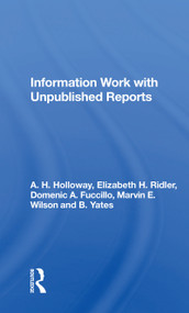 Information Work With Unpublished Reports - 9780367171780 by A. H. Holloway, 9780367171780
