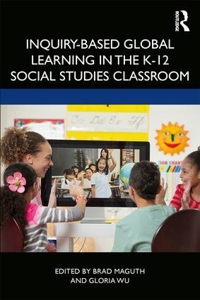 Inquiry-Based Global Learning in the K-12 Social Studies Classroom - 9780367354541 by Brad M. Maguth, Gloria Wu, 9780367354541
