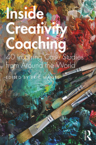 Inside Creativity Coaching (40 Inspiring Case Studies from Around the World) - 9780367219833 by Eric Maisel, 9780367219833