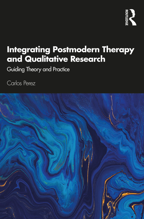 Integrating Postmodern Therapy and Qualitative Research (Guiding Theory and Practice) - 9780367277086 by Carlos Perez, 9780367277086