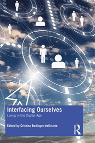 Interfacing Ourselves (Living in the Digital Age) by Cristina Bodinger-deUriarte, 9780367235109