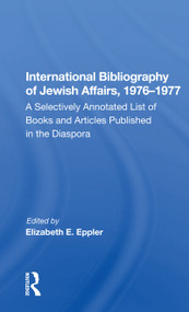 International Bibliography Of Jewish Affairs, 1976-1977 (A Selectively Annotated List Of Books And Articles Published In The Diaspora) - 9780367165086 by Elizabeth E. Eppler, 9780367165086