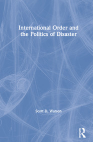 International Order and the Politics of Disaster - 9780367200374 by Scott D. Watson, 9780367200374