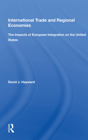 International Trade and Regional Economies (The Impacts of European Integration on the United States) - 9780367161873 by David J. Hayward, 9780367161873