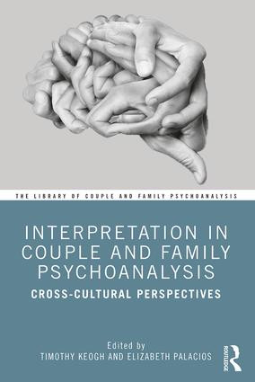 Interpretation in Couple and Family Psychoanalysis (Cross-Cultural Perspectives) - 9780367220068 by Timothy Keogh, Elizabeth Palacios, 9780367220068